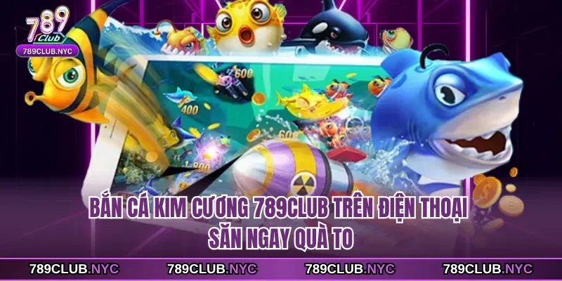 Bắn cá kim cương 789club
