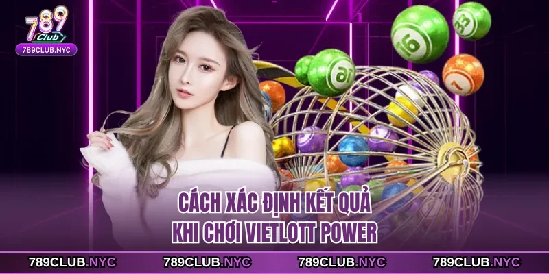 Cách xác định kết quả khi chơi vietlott power