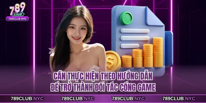 Cần thực hiện theo hướng dẫn để trở thành đối tác cổng game