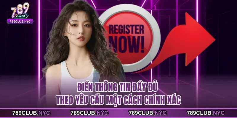 Điền thông tin đầy đủ theo yêu cầu một cách chính xác