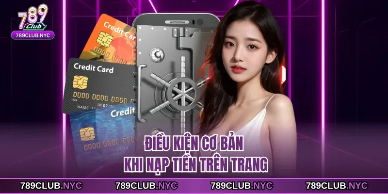 Điều kiện cơ bản khi nạp tiền trên trang