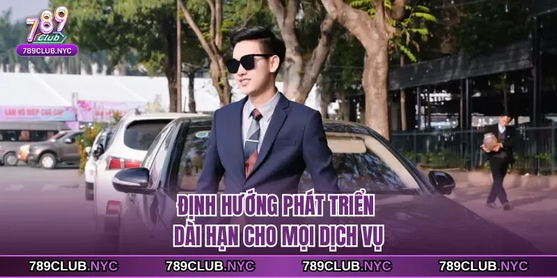 Định hướng phát triển dài hạn cho mọi dịch vụ