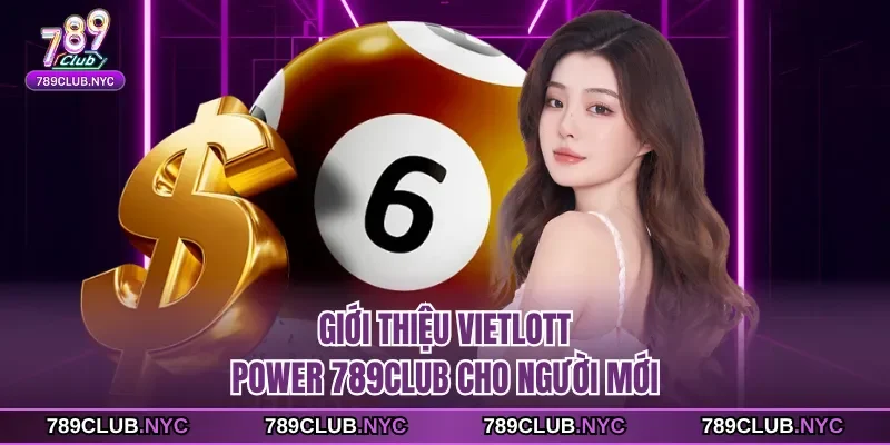 Giới thiệu vietlott power 789club cho người mới