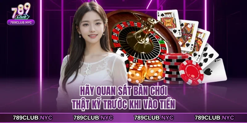 Hãy quan sát bàn chơi thật kỹ trước khi vào tiền