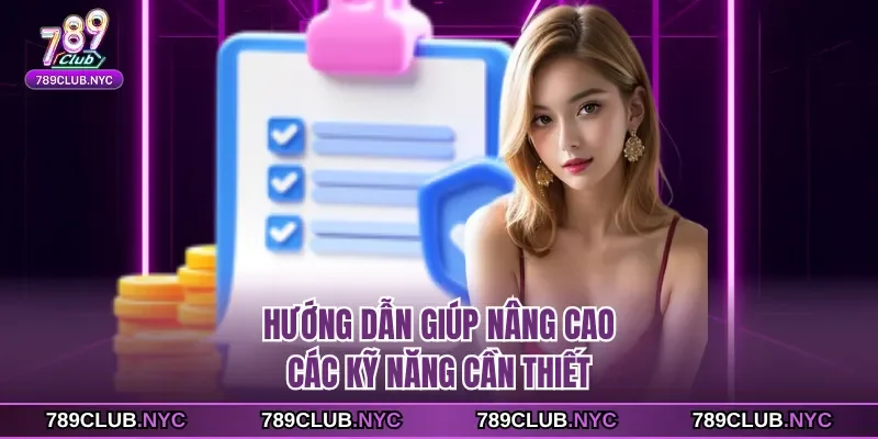 Hướng dẫn giúp nâng cao các kỹ năng cần thiết