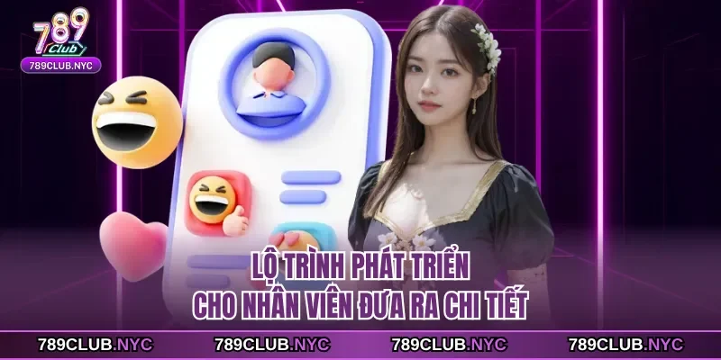 Lộ trình phát triển cho nhân viên đưa ra chi tiết