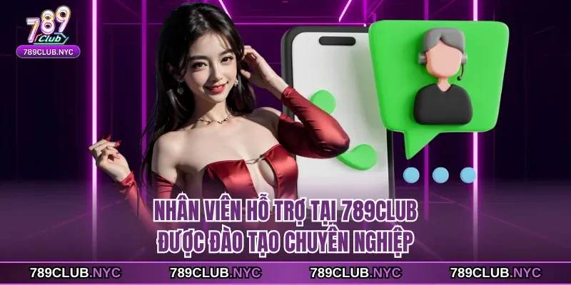 Nhân viên hỗ trợ tại 789Club được đào tạo chuyên nghiệp