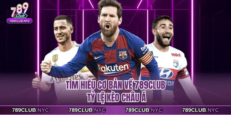 Tìm hiểu cơ bản về 789club tỷ lệ kèo châu á 